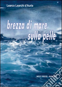 Brezza di mare sulla pelle libro di Learchi D'Auria Learco