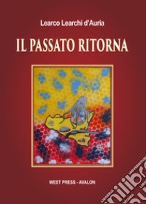 Il passato ritorna libro di Learchi D'Auria Learco