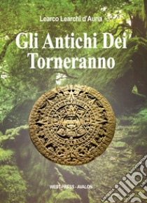 Gli antichi dei torneranno libro di Learchi D'Auria Learco