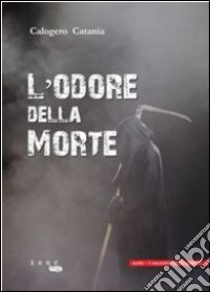 L'odore della morte. I racconti della psiche libro di Catania Calogero