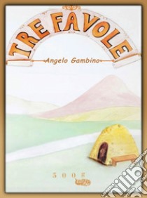 Tre favole libro di Gambino Angelo