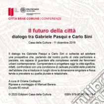 Il futuro della città. Dialogo tra Gabriele Pasqui e Carlo Sini. Audiolibro  di Codispoti O. (cur.)