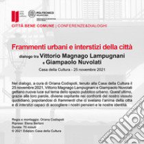 Frammenti urbani e interstizi della città. Dialogo tra Vittorio Magnago Lampugnani e Giampaolo Nuvolati. Audiolibro  di Magnago Lampugnani Vittorio; Nuvolati Giampaolo; Codispoti O. (cur.)