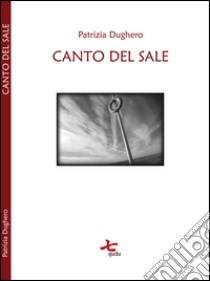 Canto del sale libro di Dughero Patrizia