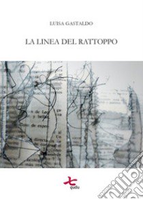 La linea del rattoppo libro di Gastaldo Luisa; Fierro G. (cur.)