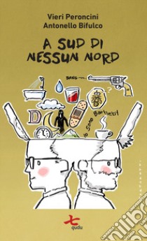 A Sud di nessun Nord libro di Peroncini Vieri; Bifulco Antonello