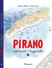 Pirano. Racconti e leggende libro di Habic Barbara; Pregl Slavko