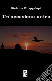 Un'occasione unica libro di Chiappalupi Stefania