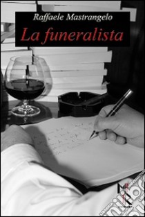 La funeralista libro di Mastrangelo Raffaele