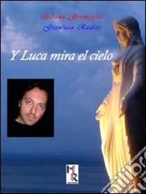 Y Luca Mira el cielo libro di Gramaglia Eliana; Radici Gianluca