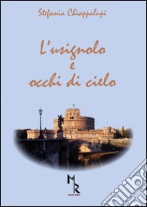 L'usignolo e occhi di cielo libro di Chiappalupi Stefania