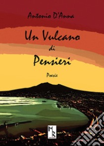 Un vulcano di pensieri libro di D'Anna Antonio