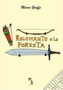 Rolumanto e la foresta libro di Gnoffo Marco