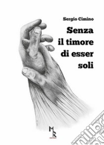 Senza il timore di esser soli libro di Cimino Sergio