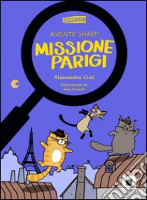 Agente Sharp. Missione Parigi libro di Cini Alessandro