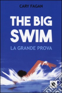 The big swim. La grande prova libro di Fagan Cary