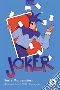 Joker. Ediz. ad alta leggibilità libro di Morgenstern Susie