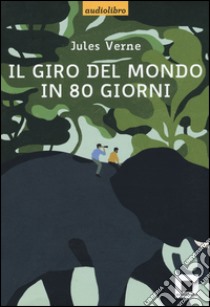 Il giro del mondo in ottanta giorni. Con CD-Audio libro di Verne Jules