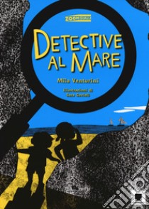 Detective al mare. Ediz. illustrata libro di Venturini Mila