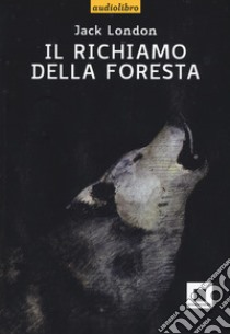 Il richiamo della foresta. Ediz. a caratteri grandi. Con CD-Audio libro di London Jack