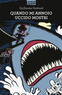 Quando mi annoio uccido mostri. Ediz. a caratteri grandi libro di Guéraud Guillaume