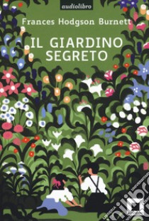 Il giardino segreto letto da Gabriella Bartolini. Con audiolibro  di Burnett Frances Hodgson