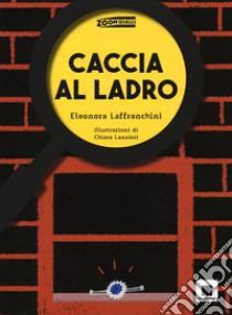 Caccia al ladro. Ediz. ad alta leggibilità libro di Laffranchini Eleonora