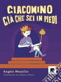 Giacomino Già che sei in piedi libro di Mozzillo Angelo