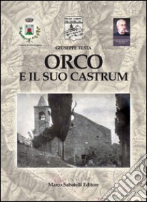 Orco e il suo castrum libro di Testa Giuseppe