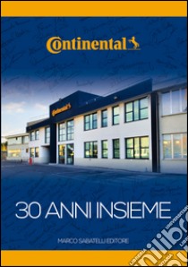 Continental. 30 anni insieme. Ediz. italiana e inglese libro di Manfro Loredana; Bazzano Valeria; Ciciliot F. (cur.)