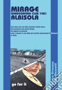 Mirage Windsurfing Club 1981 Albisola libro di Mazzotti Tullio; Granone Mauro