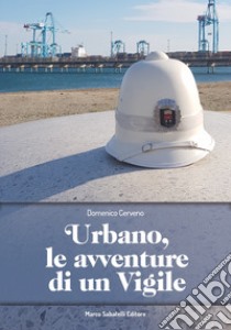 Urbano, le avventure di un vigile libro di Cerveno Domenico