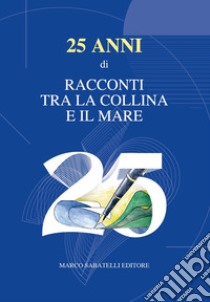 25 anni di «Racconti tra la collina e il mare» libro