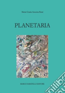 Planetaria libro di Azucena Rossi Maria Grazia