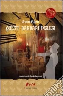 Questi barbari inglesi libro di Allen Grant; Leporini N. (cur.)