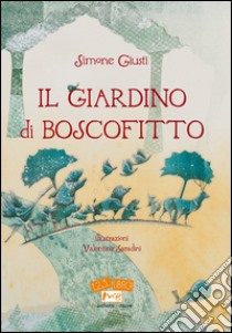 Il giardino di Boscofitto libro di Giusti Simone