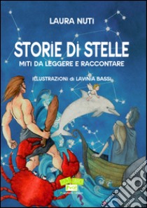 Storie di stelle. Miti da leggere e raccontare libro di Nuti Laura