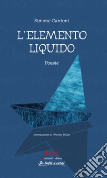 L'elemento liquido libro di Cantoni Simone