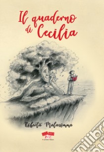 Il quaderno di Cecilia libro di Malasomma Roberta