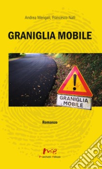 Graniglia mobile libro di Mengali Andrea; Nati Francesco