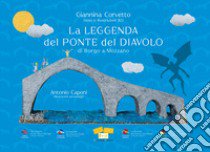 La leggenda del Ponte del Diavolo di Borgo a Mozzano. Ediz. multilingue libro di Corvetto Giannina