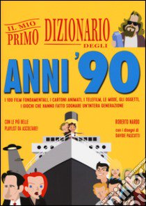 Il mio primo dizionario degli anni '90 libro di Nardo Roberto