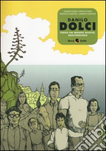 Danilo Dolci. Verso un mondo nuovo, Mediterraneo libro di Surian Alessio; Di Masi Diego; Martino Emiliano