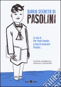 Diario segreto di Pasolini libro di Stamboulis Elettra; Costantini Gianluca