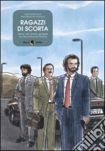 Ragazzi di scorta. Rocco, Vito, Antonio: gli agenti di scorta di Giovanni Falcone libro di Ferramosca Ilaria; De Francisco Gian Marco