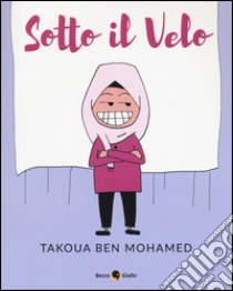 Sotto il velo libro di Ben Mohamed Takoua