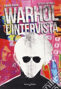 Warhol. L'intervista libro di Barone Adriano; Officina Infernale