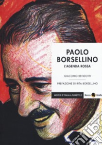 Paolo Borsellino. L'agenda rossa libro di Bendotti Giacomo