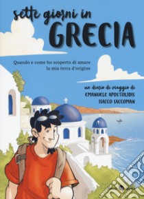 Sette giorni in Grecia libro di Apostolidis Emanuele; Saccoman Isacco