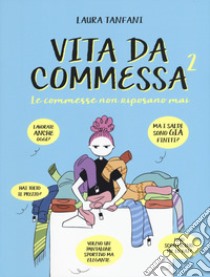 Le commesse non riposano mai. Vita da commessa. Vol. 2 libro di Tanfani Laura